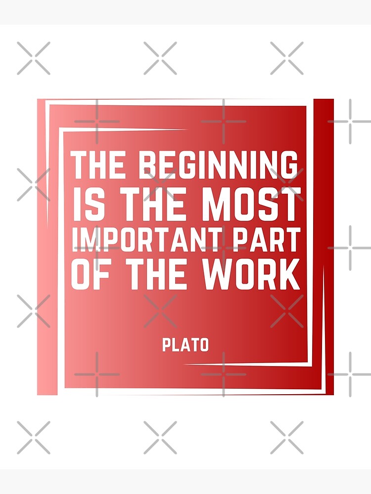 the-beginning-is-the-most-important-part-of-the-work-poster-for-sale