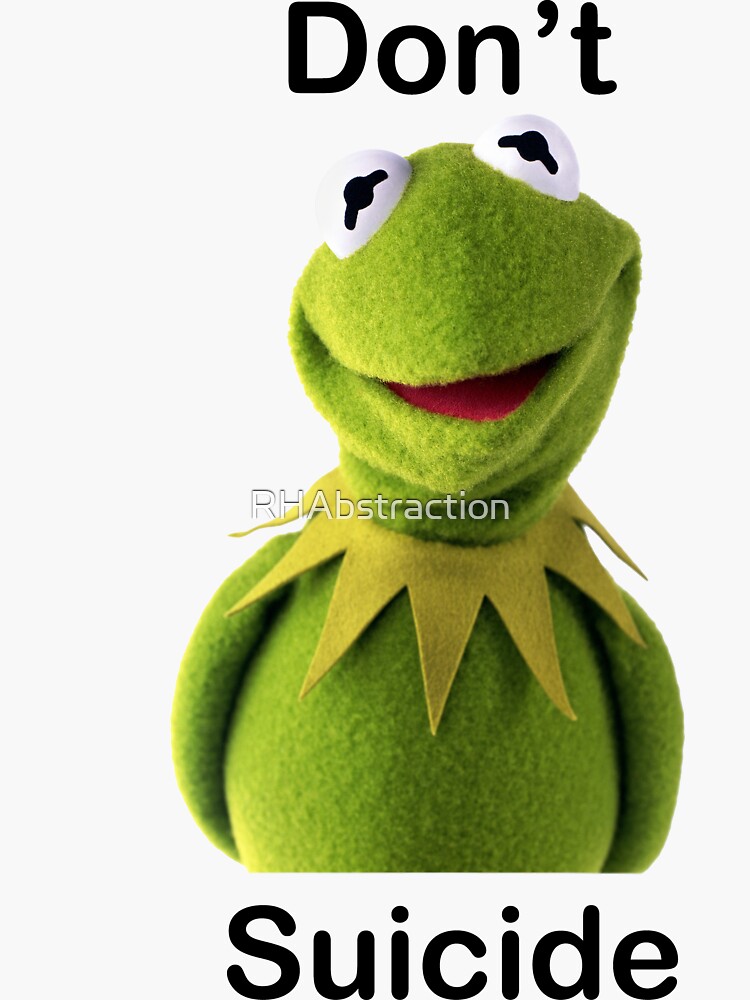 “Don’t “Kermit” Suicide” Sticker for Sale by RHAbstraction | Redbubble