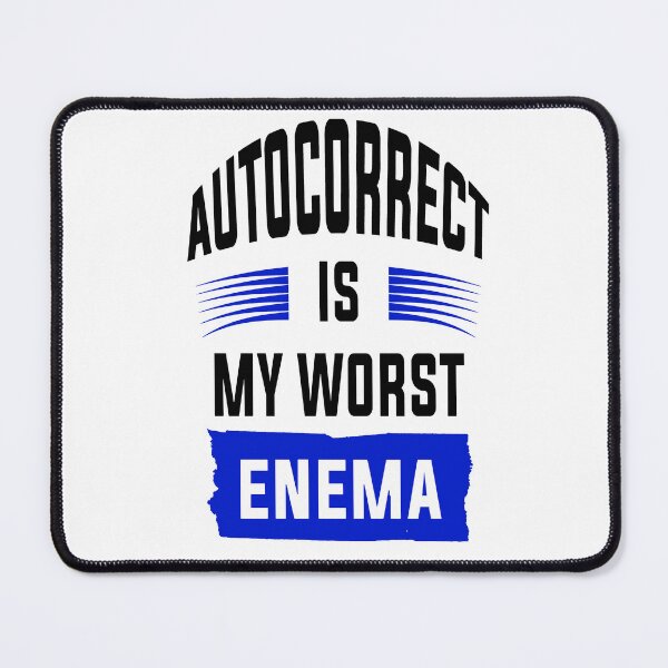 Item preview, Autocorrect Has Become My Worst Enema designed and sold by katherinebower.