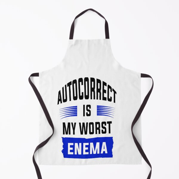 Item preview, Autocorrect Has Become My Worst Enema designed and sold by katherinebower.