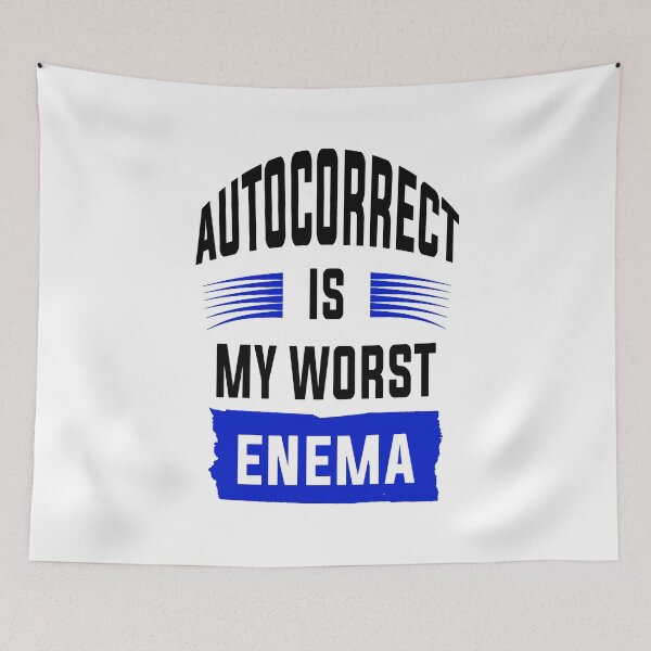 Item preview, Autocorrect Has Become My Worst Enema designed and sold by katherinebower.