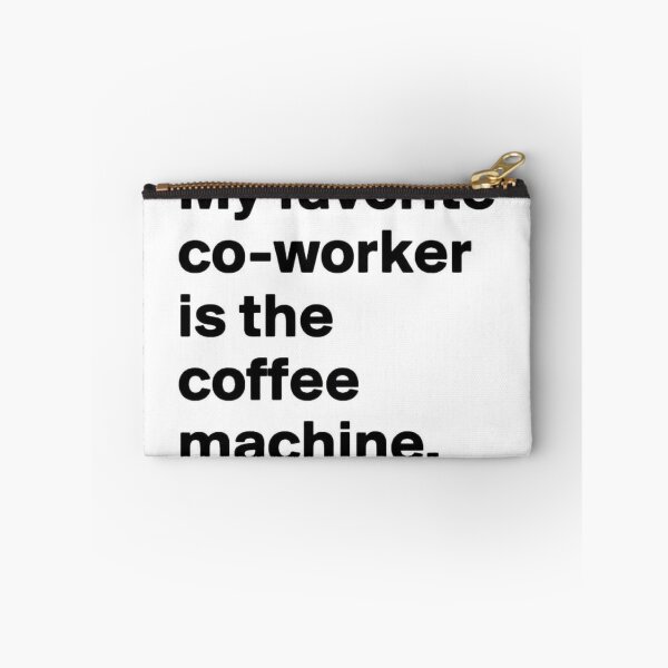 Item preview, My Favorite Co-Worker Is The Coffee Machine. designed and sold by ReeseHitch.