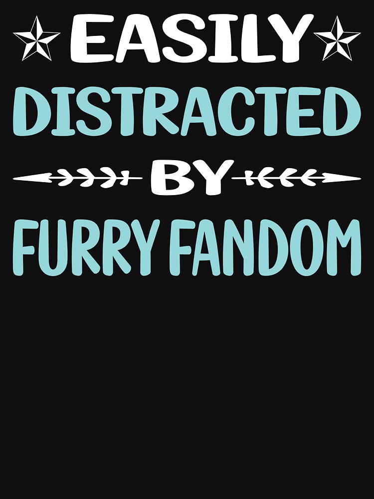 Funny Easily Distracted Furry Fandom Furrie Fursona Fursuit Anthropomorphic Anthro T Shirt For 