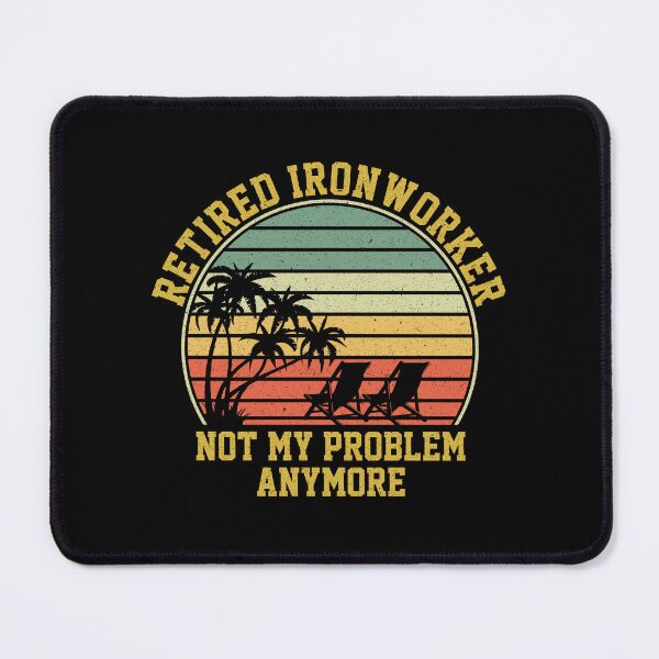 Item preview, Retired Ironworker Not My Problem Anymore: Funny Retirement Gift - Ironworker Retirement designed and sold by Adexyl.