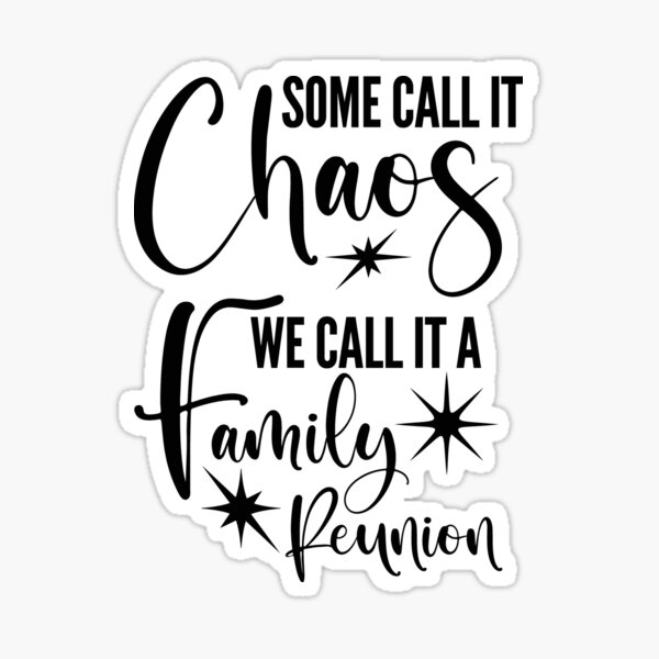 some-call-it-chaos-we-call-it-family-sticker-by-artdesignerrah