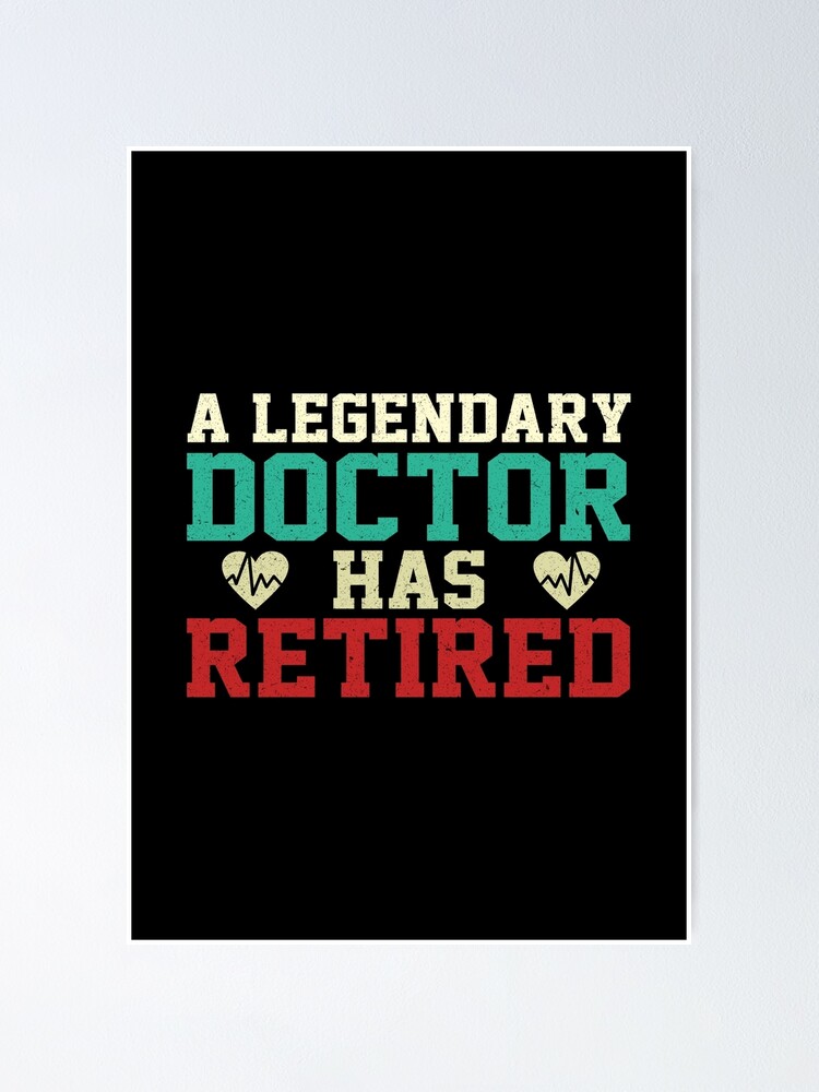 "A Legendary Doctor Has Retired Funny Retirement Gift Medical Doctor