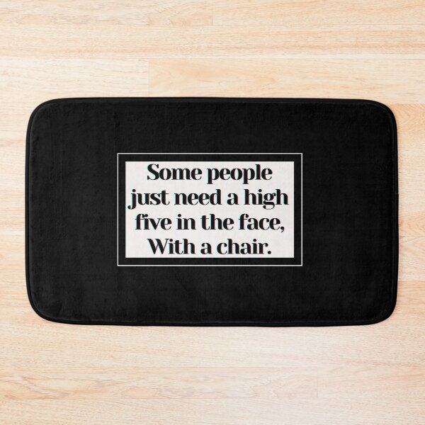 Item preview, Some people just need a high five in the face, With a chair. designed and sold by PostiveText.