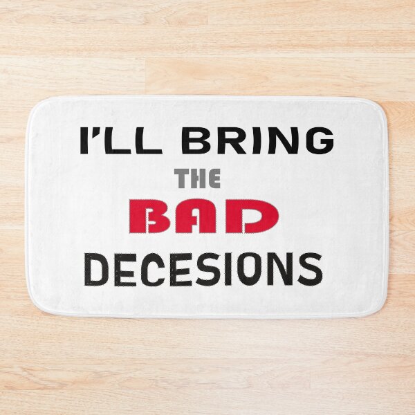 Item preview, I'll Bring The Bad Decisions Classic T-Shirt designed and sold by BridgeofArt.