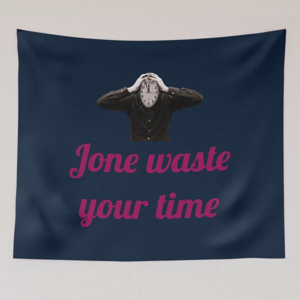 Item preview, Jone waste your time design  designed and sold by StewartHannah.