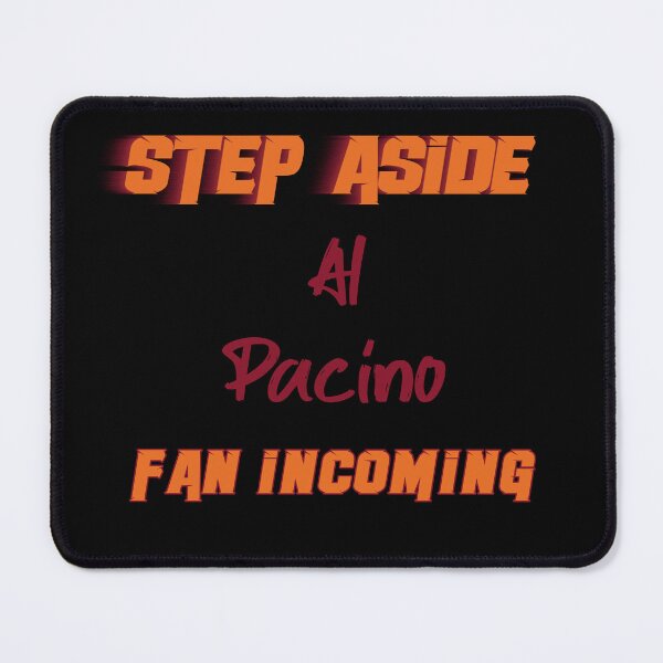 Item preview, Al Pacino - Step Aside, incoming fan designed and sold by 2Girls1Shirt.