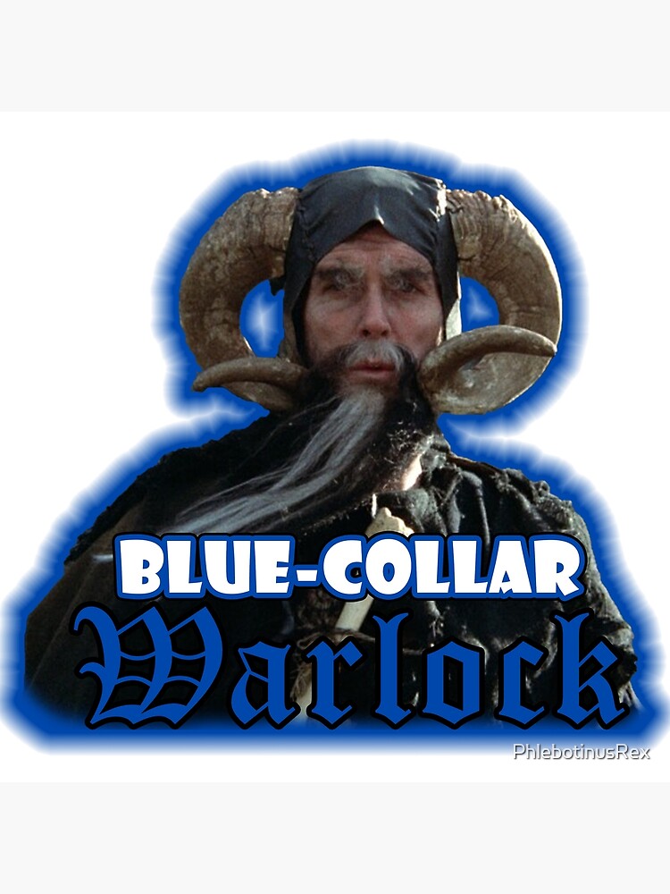 "BlueCollar Warlock (Tim the Enchanter)" Poster for Sale by
