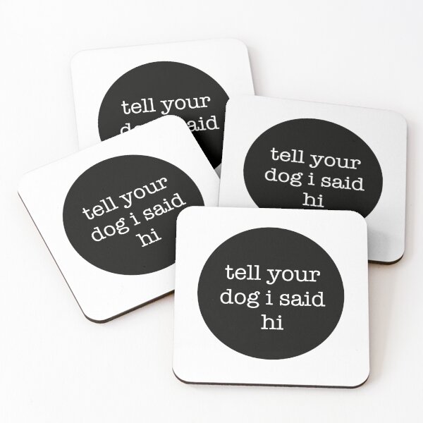 Item preview, Tell Your Dog I Said Hi designed and sold by lyndsiemark.