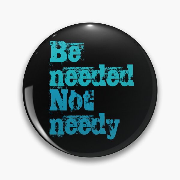Item preview, Be needed, not needy. No1 designed and sold by angelisart.
