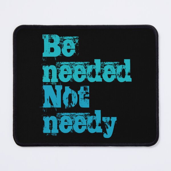 Item preview, Be needed, not needy. No1 designed and sold by angelisart.