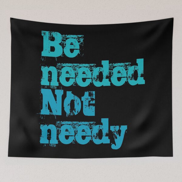 Item preview, Be needed, not needy. No1 designed and sold by angelisart.
