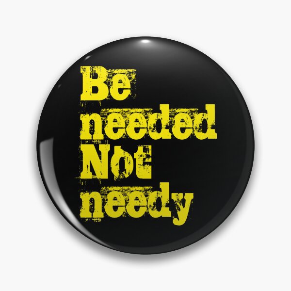 Item preview, Be needed, not needy. No2 designed and sold by angelisart.