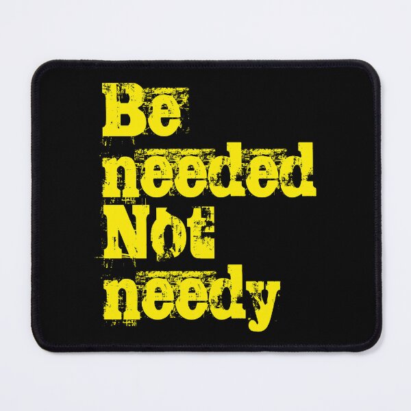 Item preview, Be needed, not needy. No2 designed and sold by angelisart.