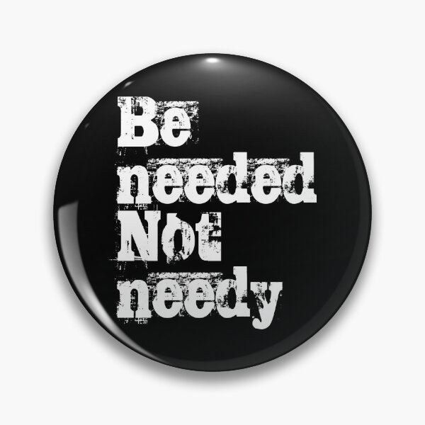 Item preview, Be needed, not needy. No3 designed and sold by angelisart.