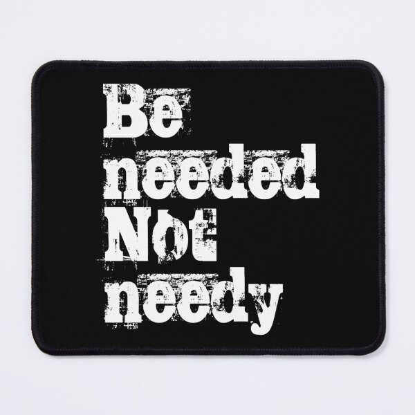 Item preview, Be needed, not needy. No3 designed and sold by angelisart.