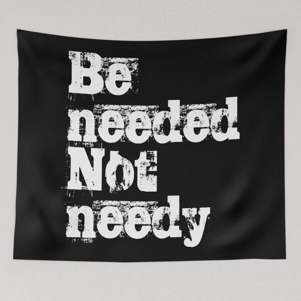 Item preview, Be needed, not needy. No3 designed and sold by angelisart.
