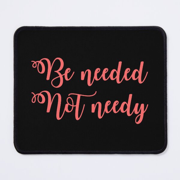 Item preview, Be needed, not needy. No4 designed and sold by angelisart.
