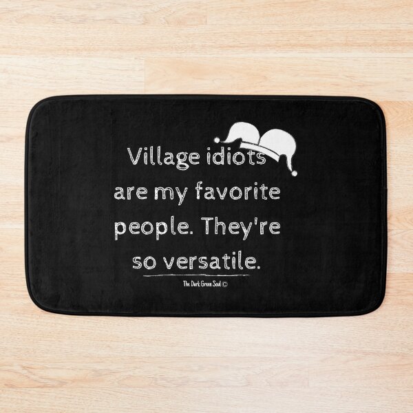 Item preview, Village Idiots are My Favorite People - White designed and sold by DarkGreenSoul.