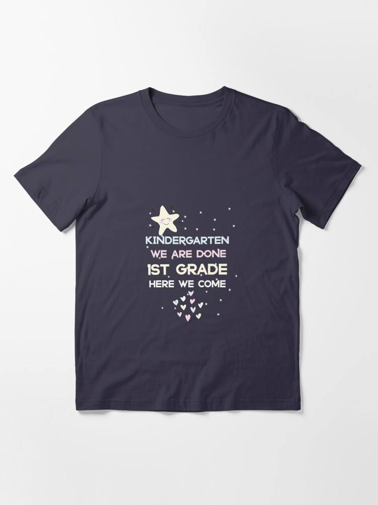 Blue cute kindergarten we are done 1st grade here we come star hearts for girls ans boys Grade ith Essential T Shirt