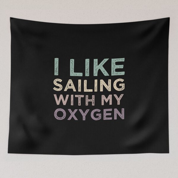 Item preview, I Like Sailing With My Oxygen designed and sold by medbdj.