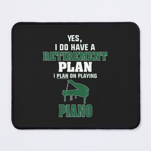 Item preview, Plan on Playing Piano Retirement Plan designed and sold by virnmjan.