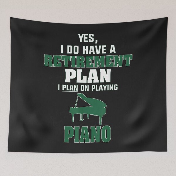 Item preview, Plan on Playing Piano Retirement Plan designed and sold by virnmjan.