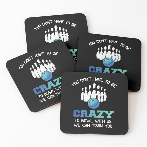 Item preview, You don't have to be crazy to bowl with us we can train you designed and sold by pnkpopcorn.