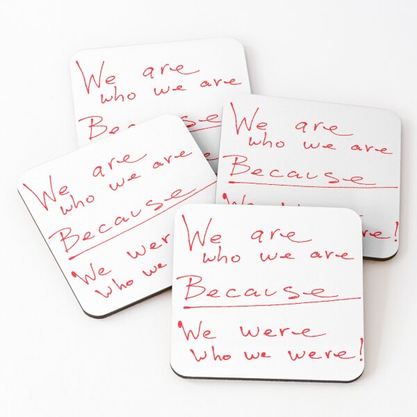 Item preview, We Are Who We Are BECAUSE We were who we were! designed and sold by Sarcasmagic.