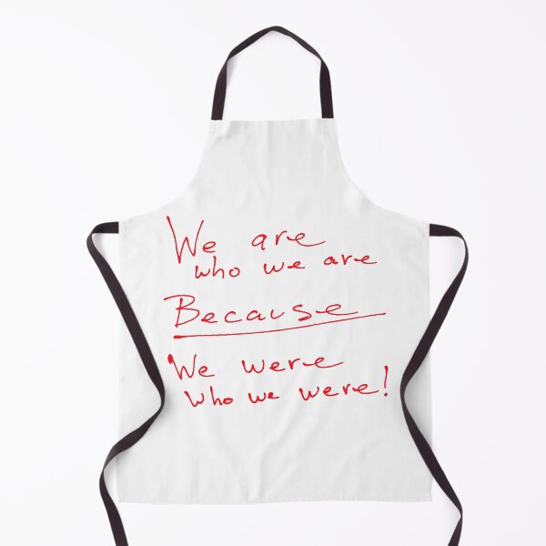 Item preview, We Are Who We Are BECAUSE We were who we were! designed and sold by Sarcasmagic.
