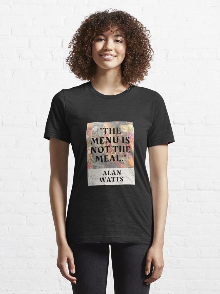 the-menu-is-not-the-meal-alan-watts-t-shirt-by-sabahattasad