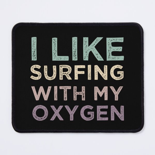 Item preview, I Like Surfing With My Oxygen designed and sold by medbdj.