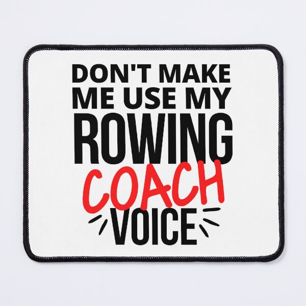 Item preview, Don't make me use my rowing coach voice designed and sold by TheGreenGoat.