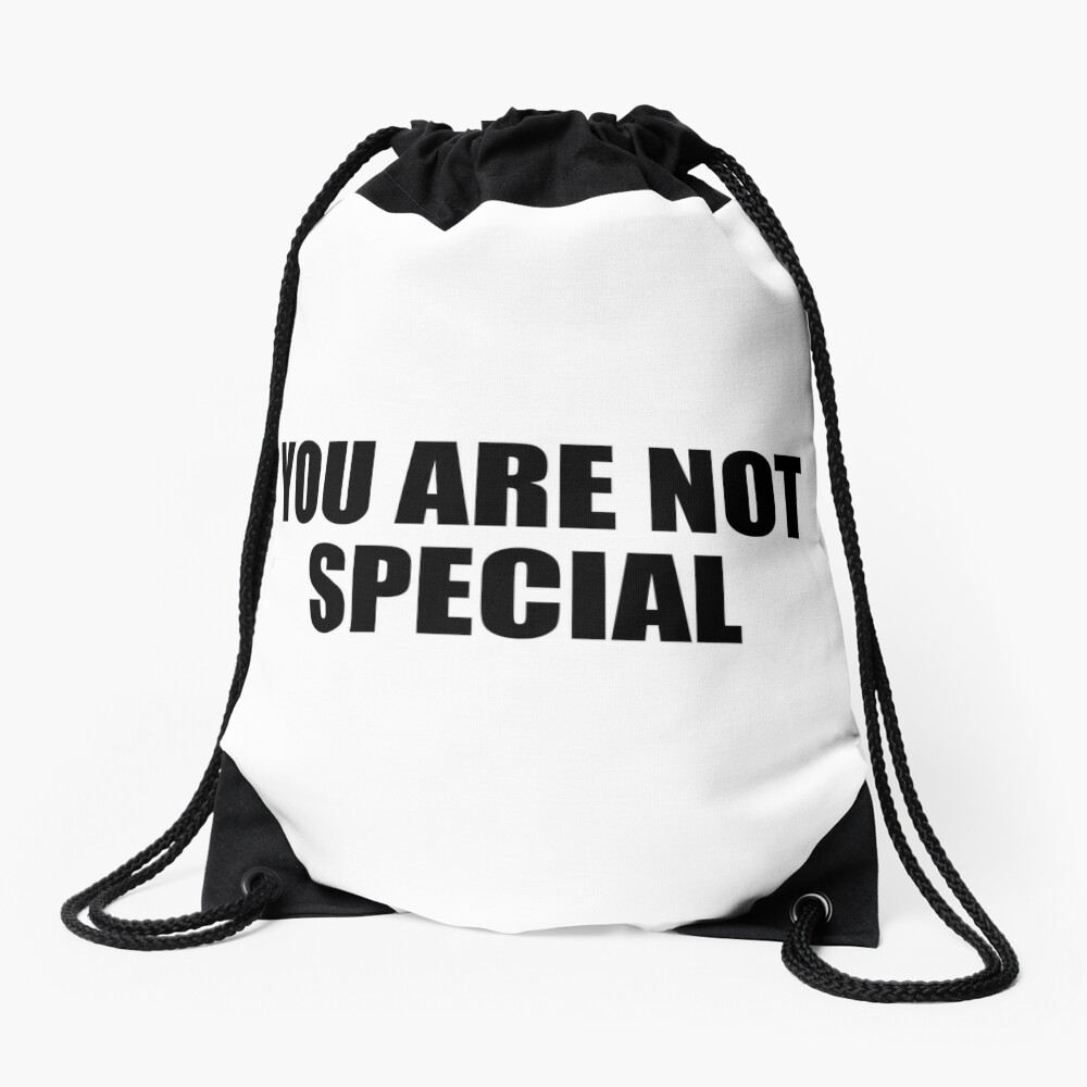 You are not special Drawstring Bag for Sale by Quotesforlifee