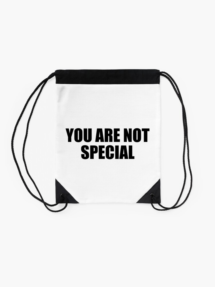 You are not special Drawstring Bag for Sale by Quotesforlifee