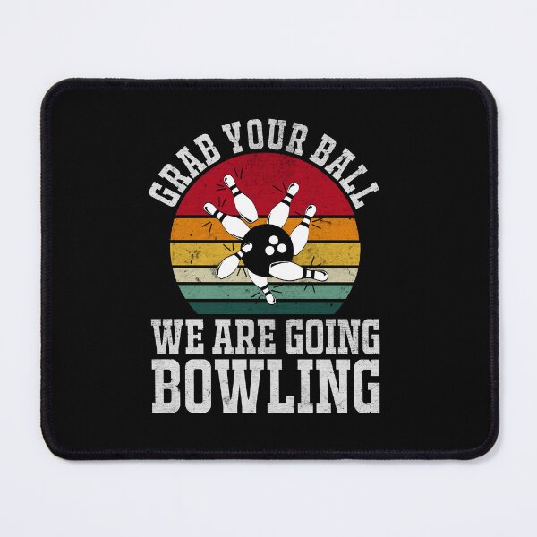 Item preview, Grab your balls we are going bowling designed and sold by pnkpopcorn.