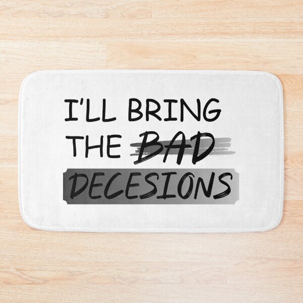 Item preview, I'll Bring The Bad Decisions Classic T-Shirt designed and sold by BridgeofArt.