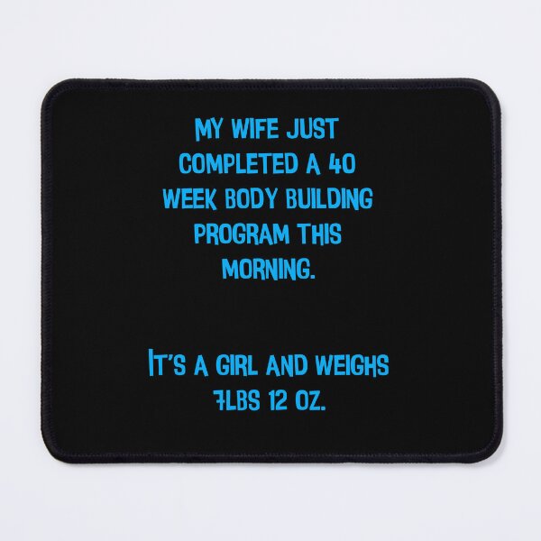 Item preview, My Wife Just Completed A 40 Week Body Building Program This Morning. Funny Dad Jokes designed and sold by Pete Roberts.