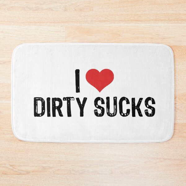 Item preview, I Love Dirty Sucks designed and sold by The "I Love Everything" Shop.