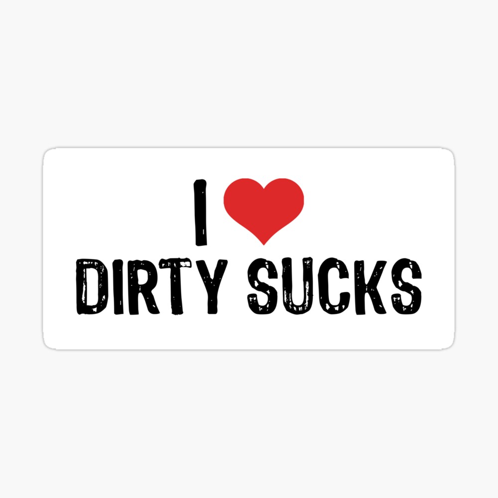 I Love Dirty Sucks | Art Board Print