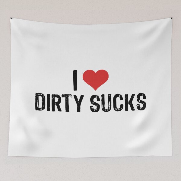 Item preview, I Love Dirty Sucks designed and sold by The "I Love Everything" Shop.