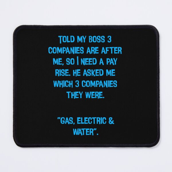 Item preview, I Told My Boss 3 Companies Are After Me, So I Need A Pay Rise. Funny Dad Jokes designed and sold by Pete Roberts.