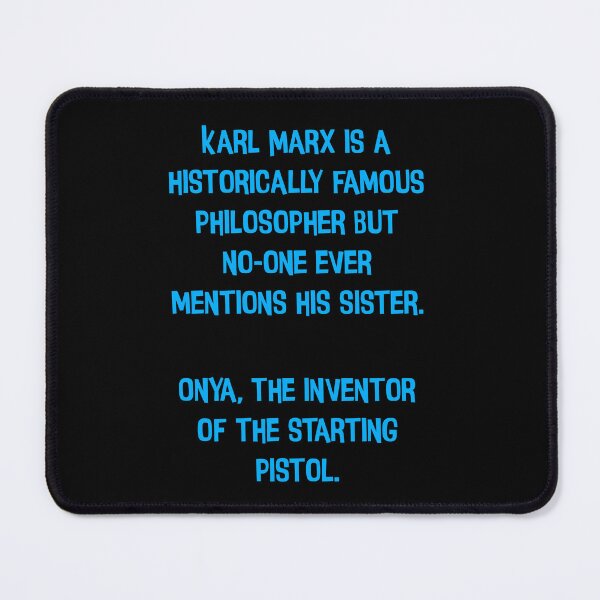 Item preview, Karl Mark Is A Historically Famous Philosopher But No-one Ever Mentions His Sister. Onya, The Inventor Of The Starting Pistol. Funny Dad Joke designed and sold by Pete Roberts.