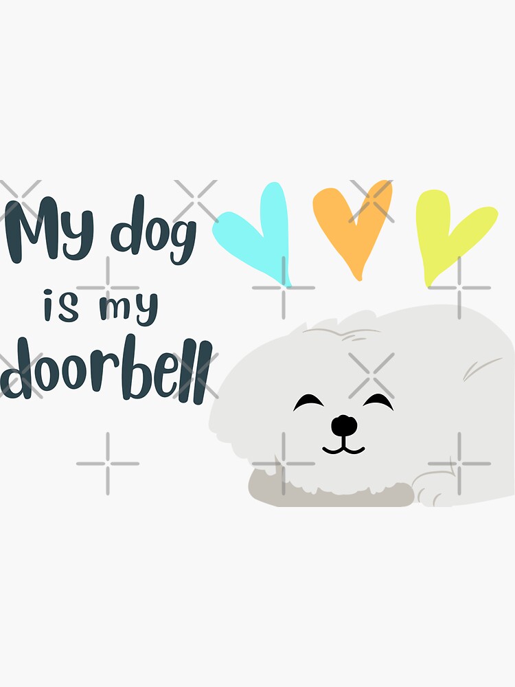 "My dog is my doorbell Puppy Dog Cute Sticker Meme" Sticker for Sale