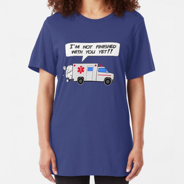 I'm not finished with you yet!! Slim Fit T-Shirt