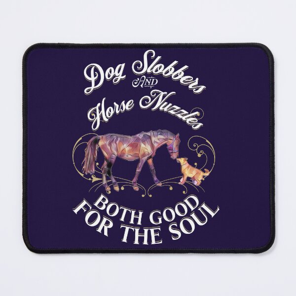 Item preview, Dog Slobbers and Horse Nuzzles Both Good for the Soul designed and sold by No1Equestrian.
