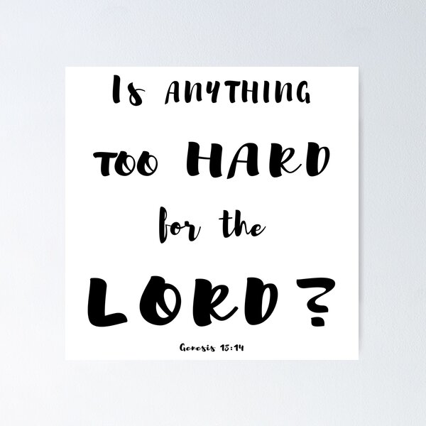 Item preview, is anything too hard for the Lord? genesis 18:14 Christian quote designed and sold by AmeliasArtistry.